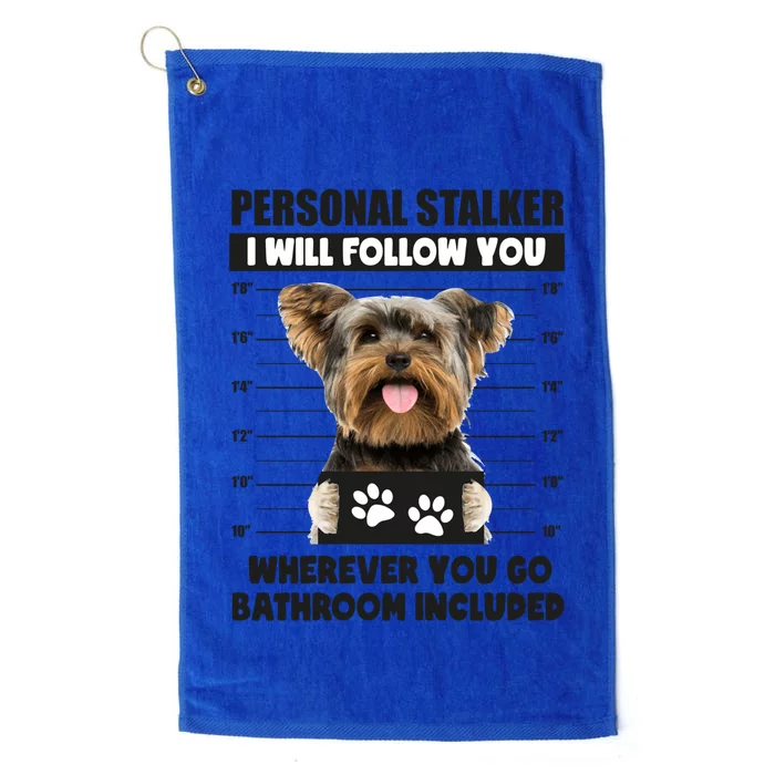 Personal Stalker Yorkie Funny Yorkshire Dog Lover Owner Meme Gift Platinum Collection Golf Towel