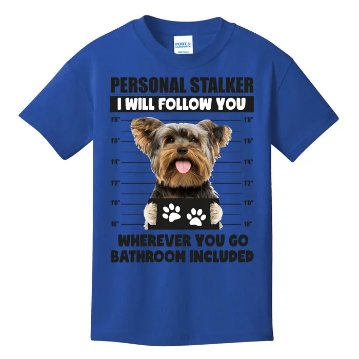 Personal Stalker Yorkie Funny Yorkshire Dog Lover Owner Meme Meaningful Gift Kids T-Shirt