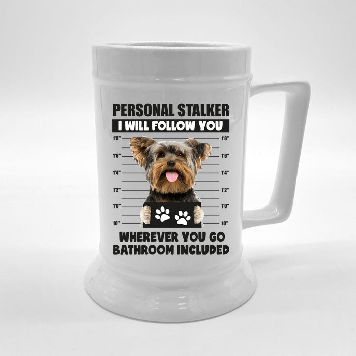 Personal Stalker Yorkie Funny Yorkshire Dog Lover Owner Meme Meaningful Gift Front & Back Beer Stein