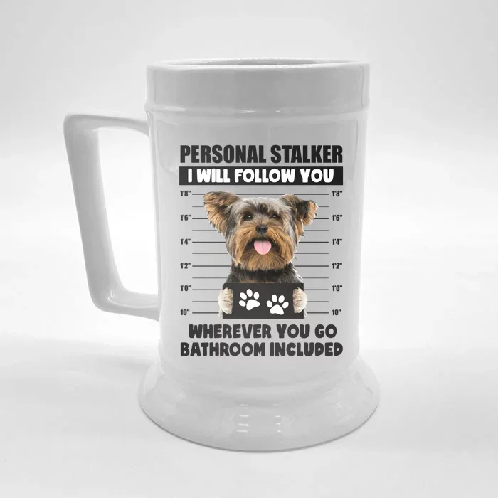 Personal Stalker Yorkie Funny Yorkshire Dog Lover Owner Meme Meaningful Gift Front & Back Beer Stein