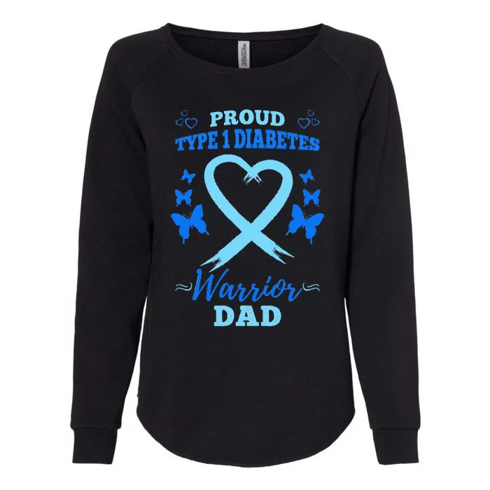 Proud Type 1 Diabetes Warrior Dad T1D Type 1 Diabetes Womens California Wash Sweatshirt