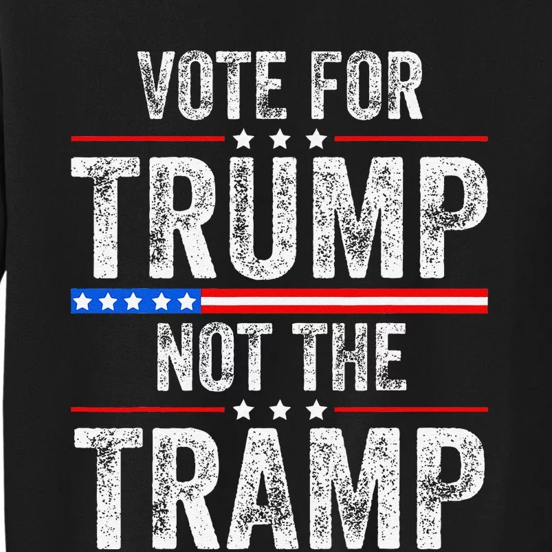 Pro Trump 2024 Funny Vote For Trump Not The Tramp Republican Sweatshirt