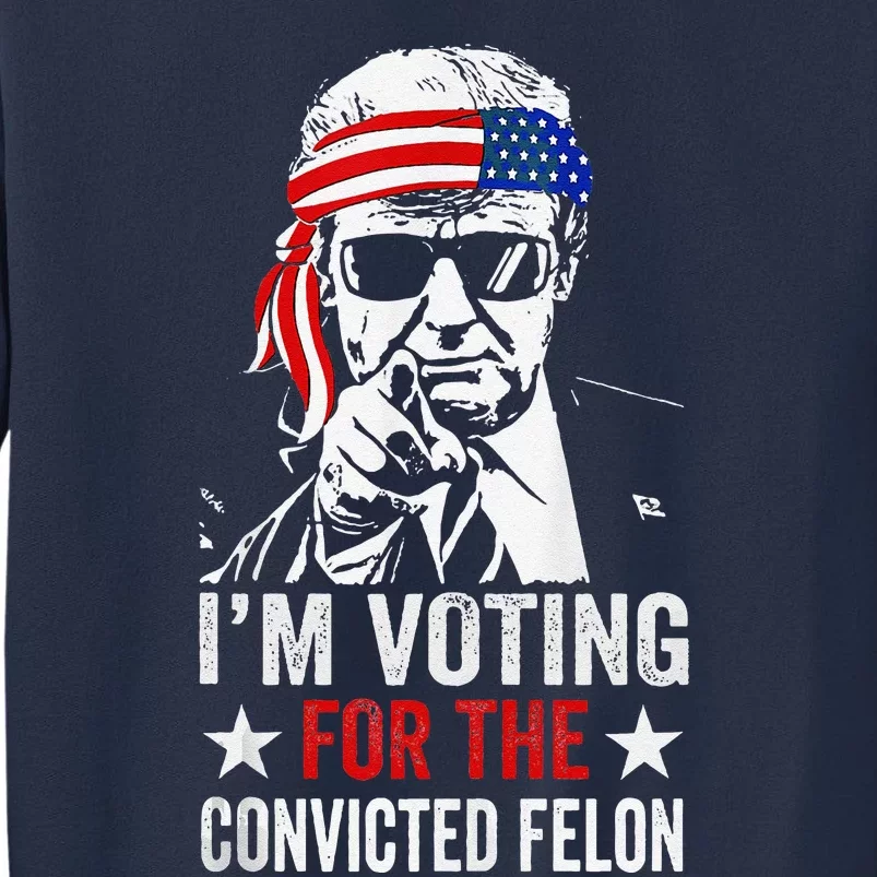 Pro Trump 2024 Patriotic IM Voting Convicted Felon Sweatshirt