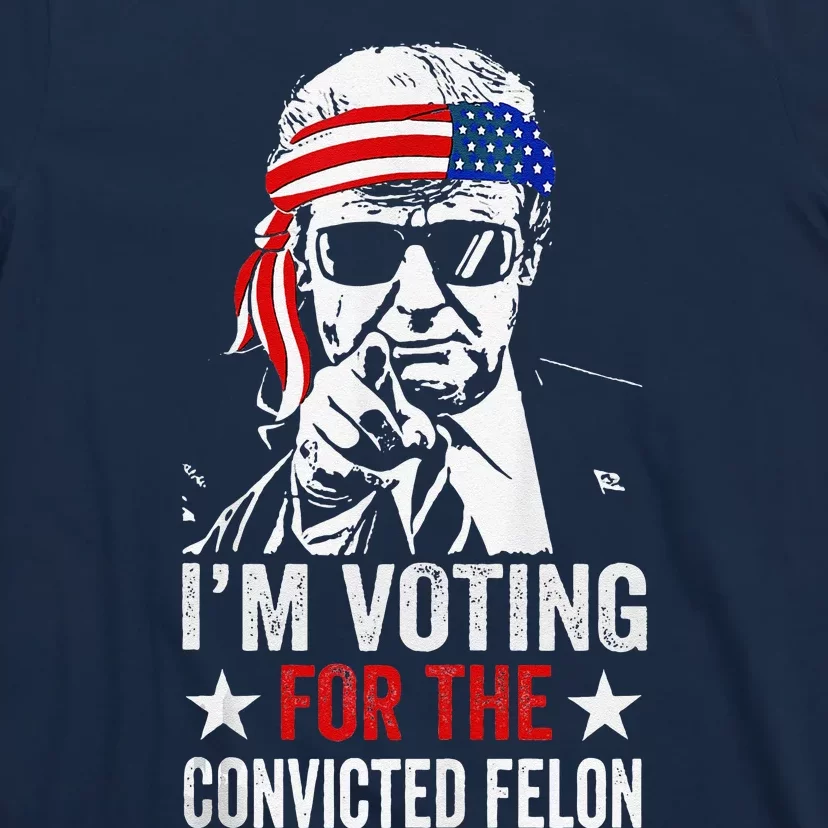 Pro Trump 2024 Patriotic IM Voting Convicted Felon T-Shirt