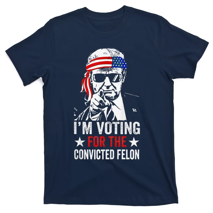 Pro Trump 2024 Patriotic IM Voting Convicted Felon T-Shirt