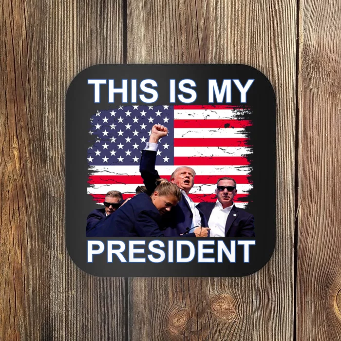 President Trump 2024 This Is My President Coaster