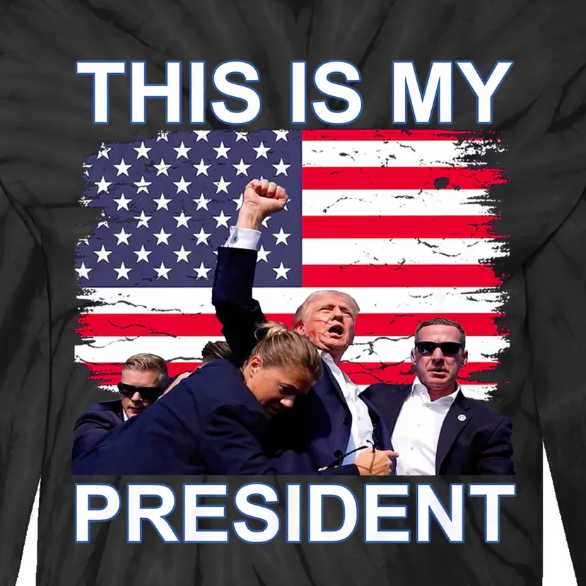 President Trump 2024 This Is My President Tie-Dye Long Sleeve Shirt