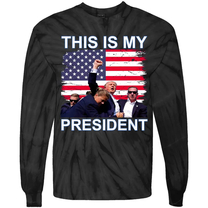 President Trump 2024 This Is My President Tie-Dye Long Sleeve Shirt