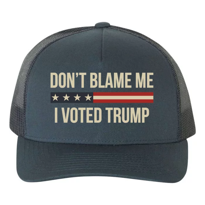 Pro Trump 2024 DonT Blame Me I Voted Trump Yupoong Adult 5-Panel Trucker Hat