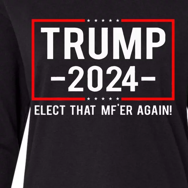 Political Trump 2024 Elect That MfEr Again Womens Cotton Relaxed Long Sleeve T-Shirt