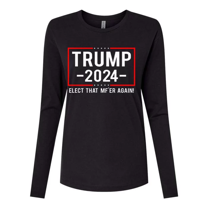 Political Trump 2024 Elect That MfEr Again Womens Cotton Relaxed Long Sleeve T-Shirt