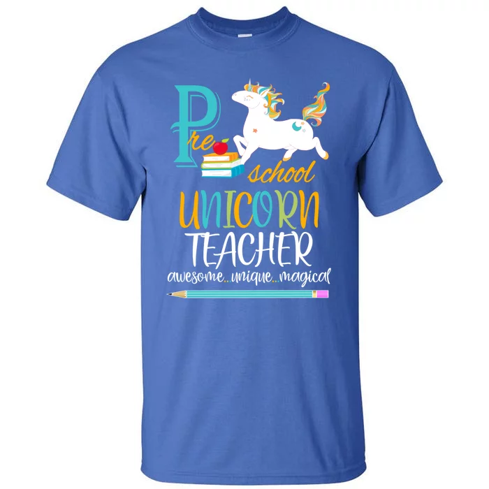 PreSchool Teacher Awesome Magical Unicorn School Gift Tall T-Shirt