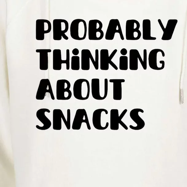 Probably Thinking About Snacks Funny Womens Funnel Neck Pullover Hood