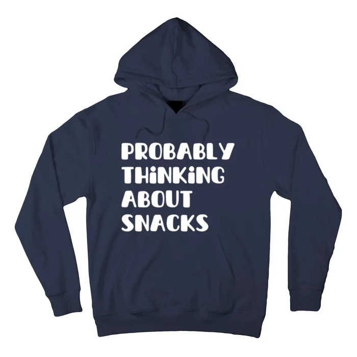 Probably Thinking About Snacks Funny Hoodie