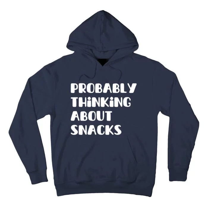 Probably Thinking About Snacks Funny Tall Hoodie