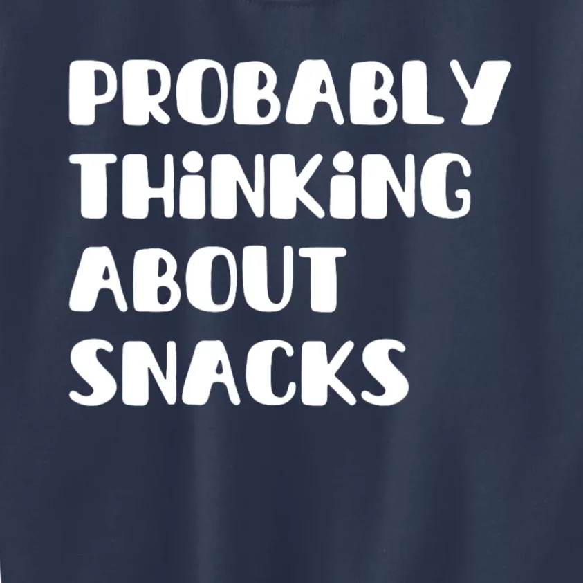 Probably Thinking About Snacks Funny Kids Sweatshirt