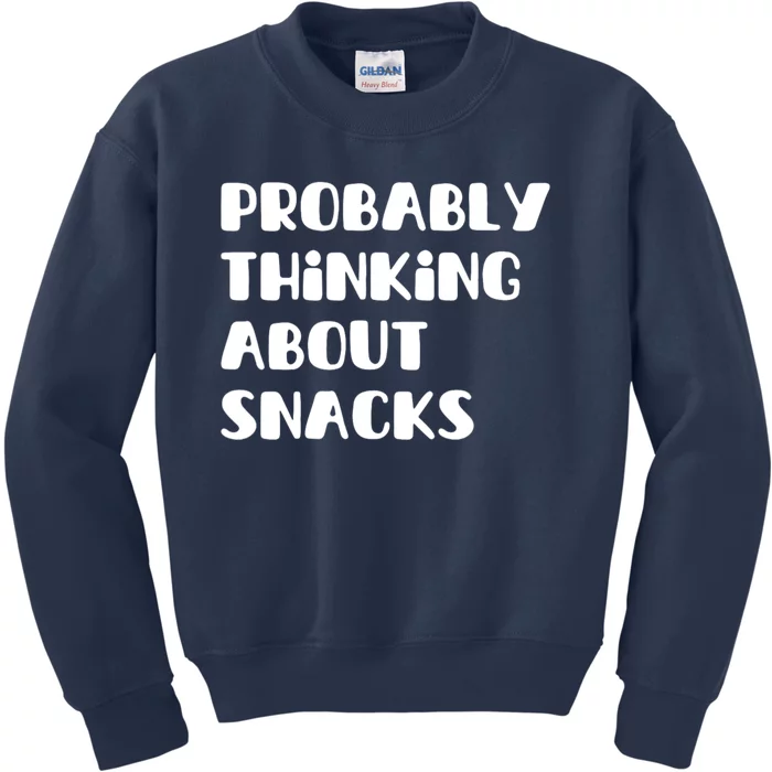 Probably Thinking About Snacks Funny Kids Sweatshirt