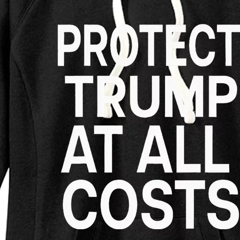 Protect Trump At All Costs Women's Fleece Hoodie