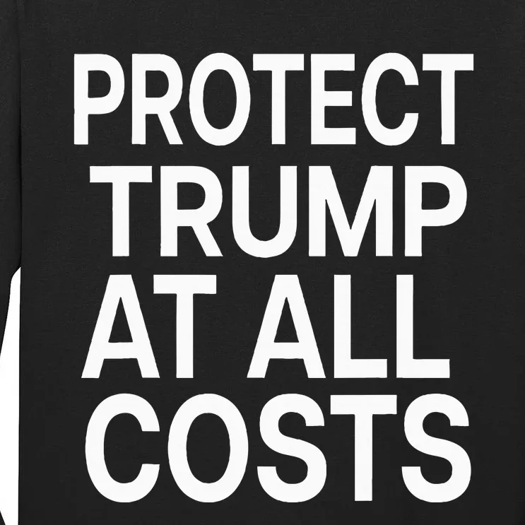 Protect Trump At All Costs Tall Long Sleeve T-Shirt