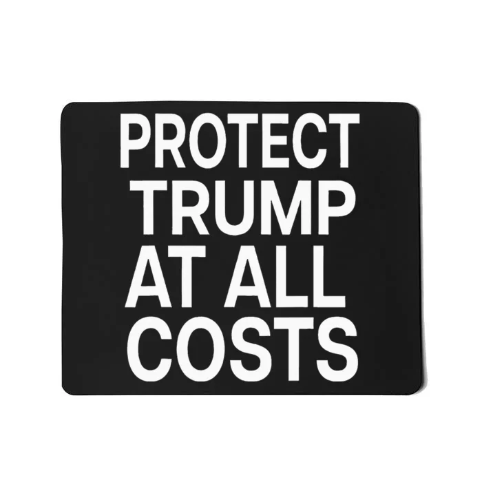 Protect Trump At All Costs Mousepad