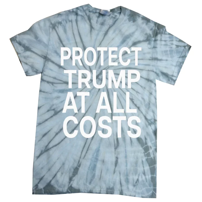 Protect Trump At All Costs Tie-Dye T-Shirt