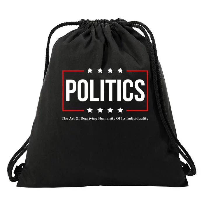 Political The Art Of Depriving Humanity Of Its Individuality Drawstring Bag