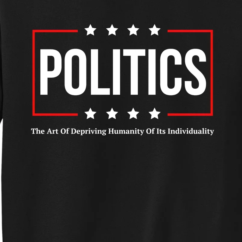 Political The Art Of Depriving Humanity Of Its Individuality Tall Sweatshirt