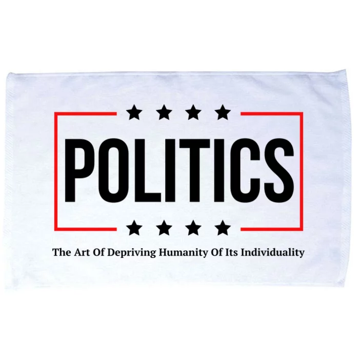 Political The Art Of Depriving Humanity Of Its Individuality Microfiber Hand Towel