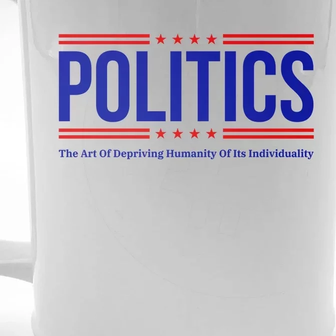 Political The Art Of Depriving Humanity Of Its Individuality Front & Back Beer Stein