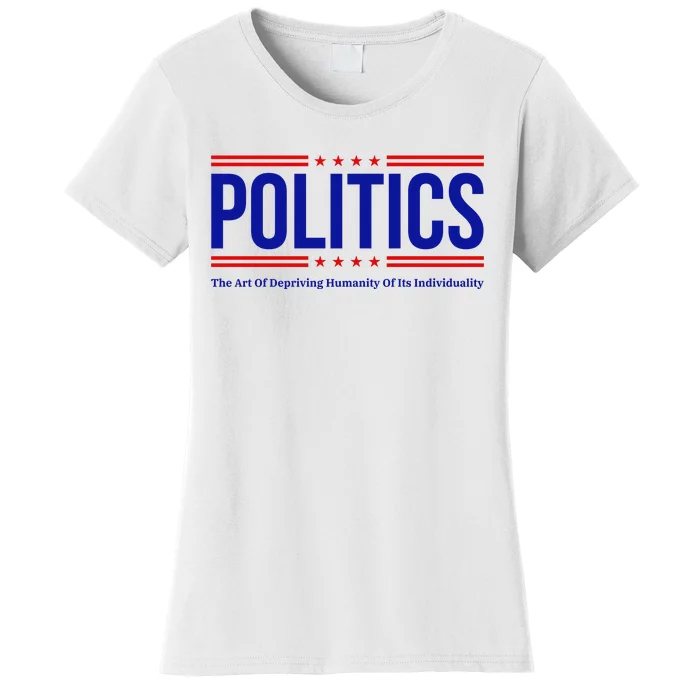 Political The Art Of Depriving Humanity Of Its Individuality Women's T-Shirt