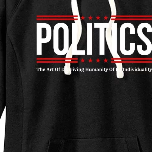 Political The Art Of Depriving Humanity Of Its Individuality Women's Fleece Hoodie