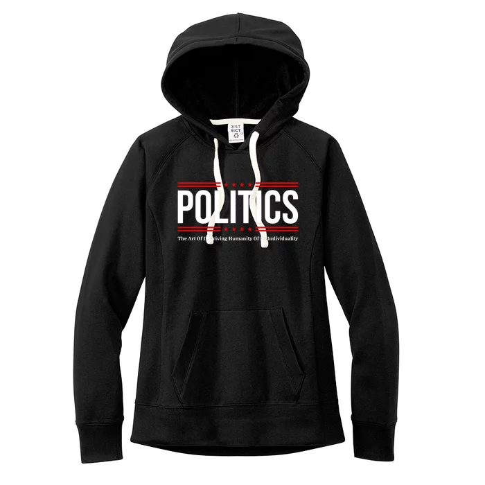 Political The Art Of Depriving Humanity Of Its Individuality Women's Fleece Hoodie