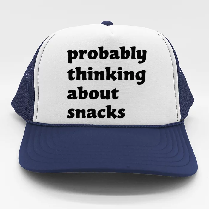 Probably Thinking About Snacks Trucker Hat