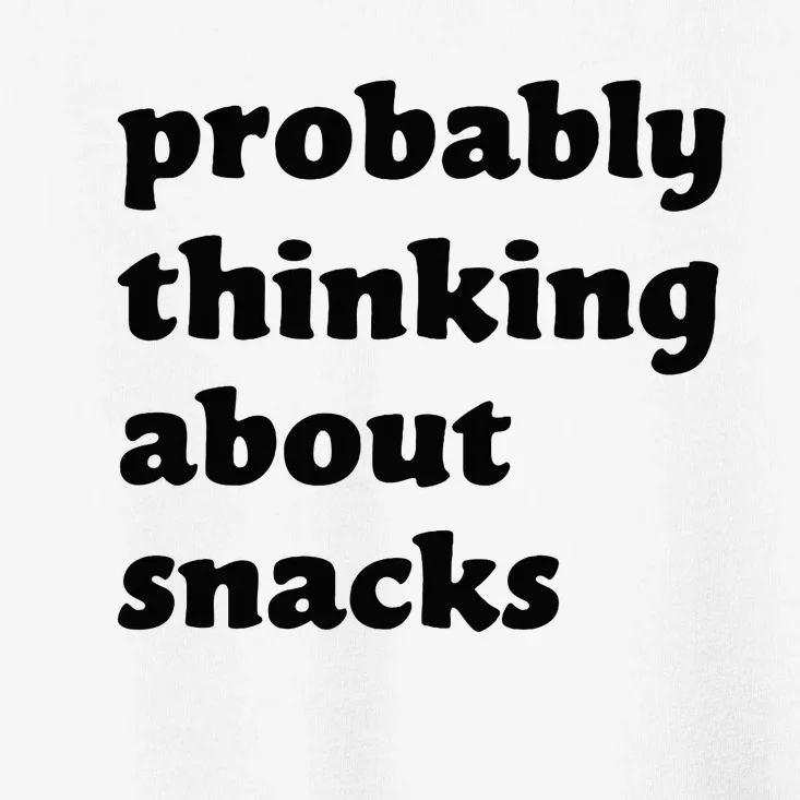 Probably Thinking About Snacks Toddler T-Shirt