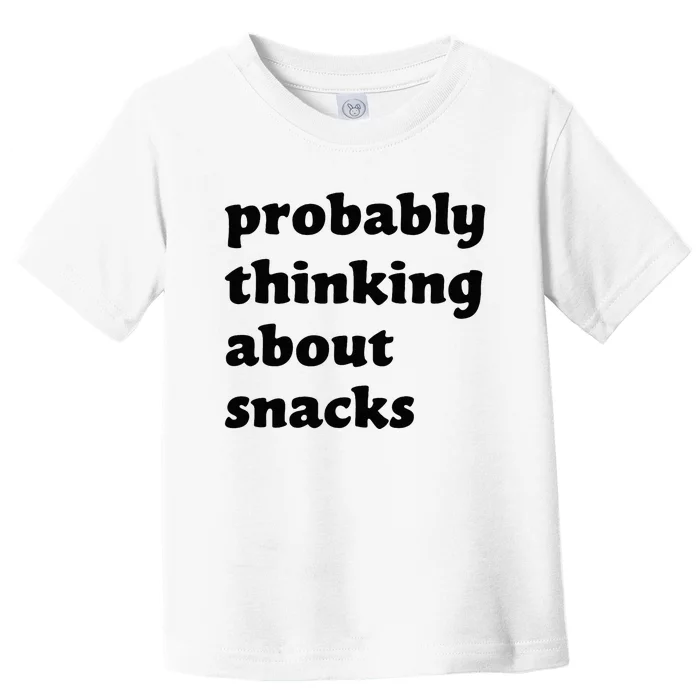 Probably Thinking About Snacks Toddler T-Shirt