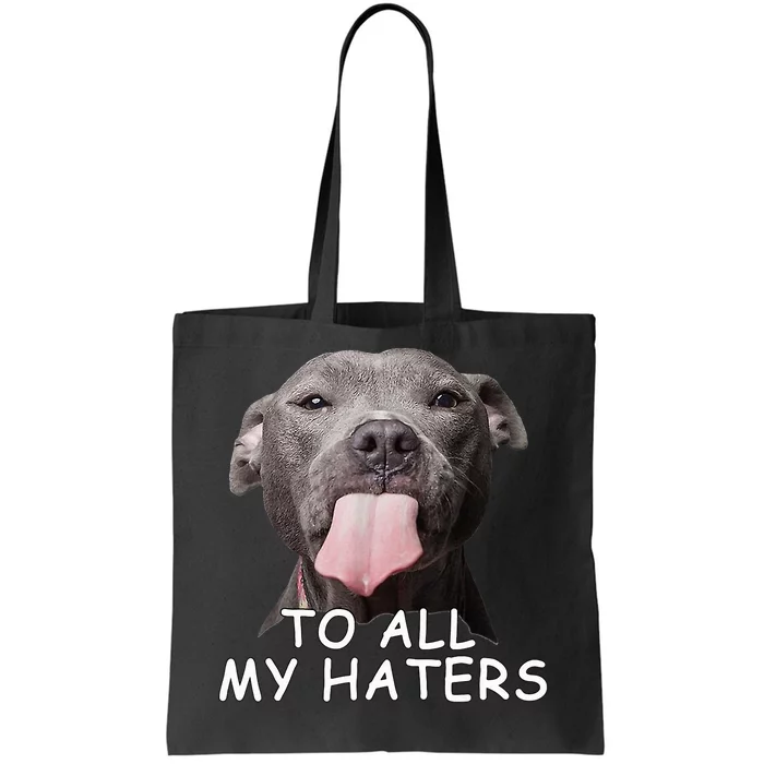 Pitbull To All My Haters Tote Bag