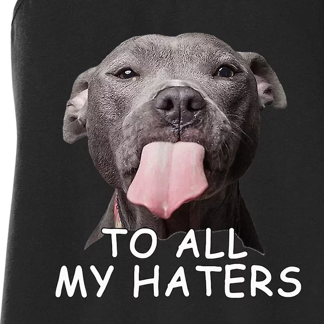 Pitbull To All My Haters Women's Racerback Tank