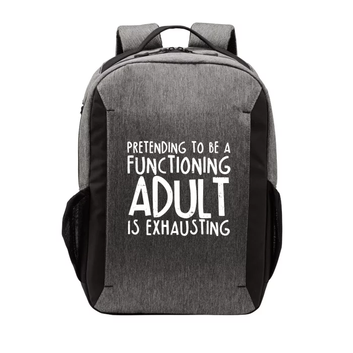 Pretending To A Functioning Adult Is Exhausting Vector Backpack