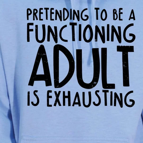 Pretending To A Functioning Adult Is Exhausting Unisex Surf Hoodie