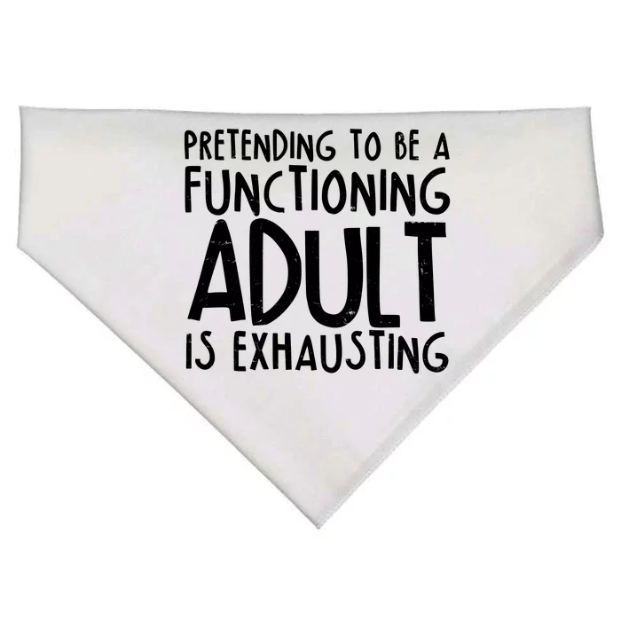 Pretending To A Functioning Adult Is Exhausting USA-Made Doggie Bandana