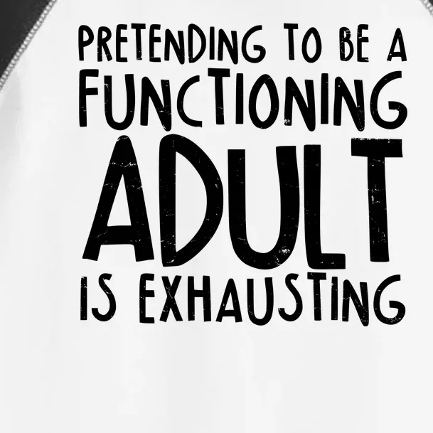 Pretending To A Functioning Adult Is Exhausting Toddler Fine Jersey T-Shirt