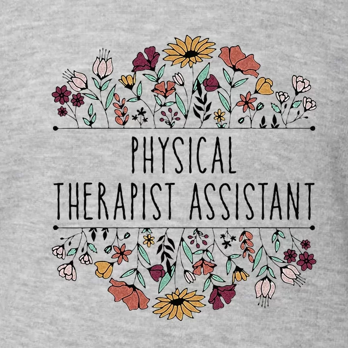 Physical Therapist Assistant PTA Physical Therapy Assistant Toddler Sweatshirt