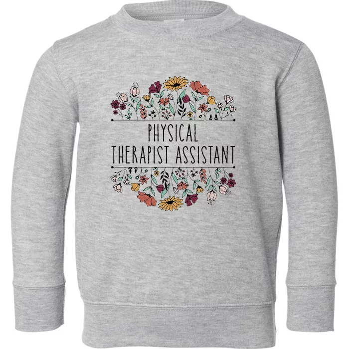 Physical Therapist Assistant PTA Physical Therapy Assistant Toddler Sweatshirt