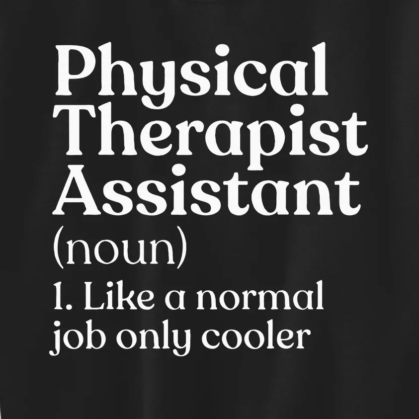 Physical Therapist Assistant Definition Physical Therapy Kids Sweatshirt