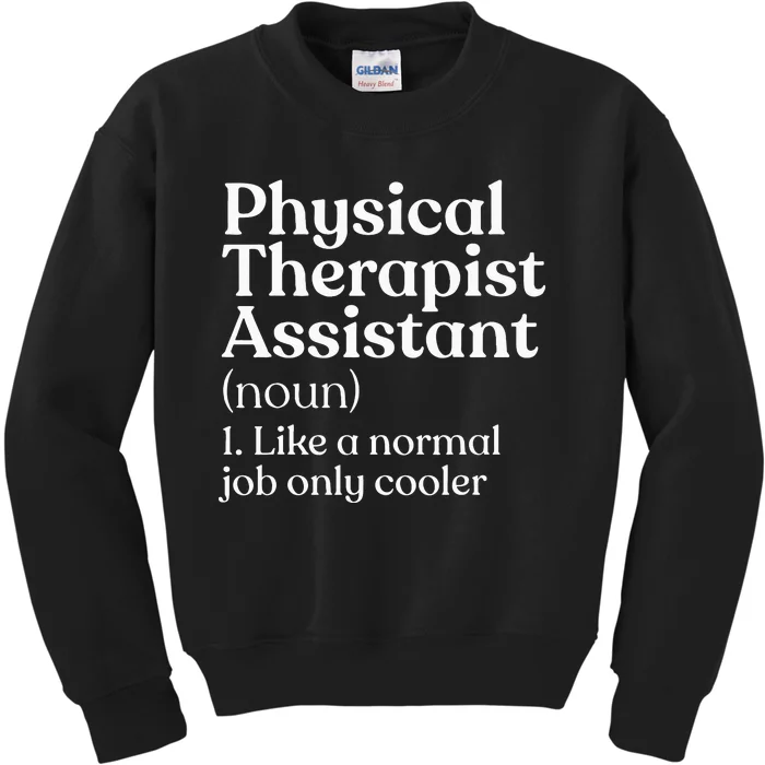 Physical Therapist Assistant Definition Physical Therapy Kids Sweatshirt