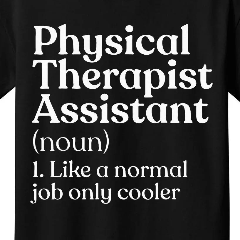 Physical Therapist Assistant Definition Physical Therapy Kids T-Shirt