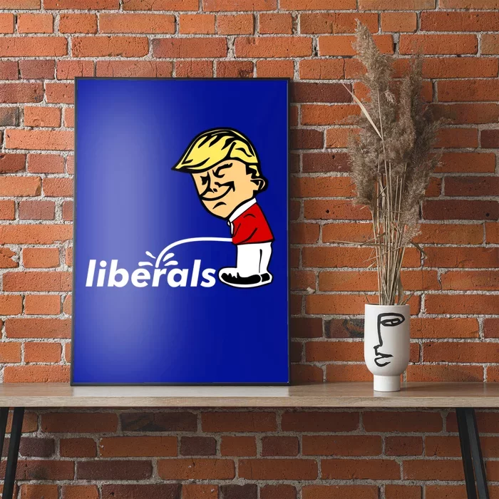 Pro Trump Anti Liberal Donald Trump Pissing On Liberals Gift Cool Gift Poster