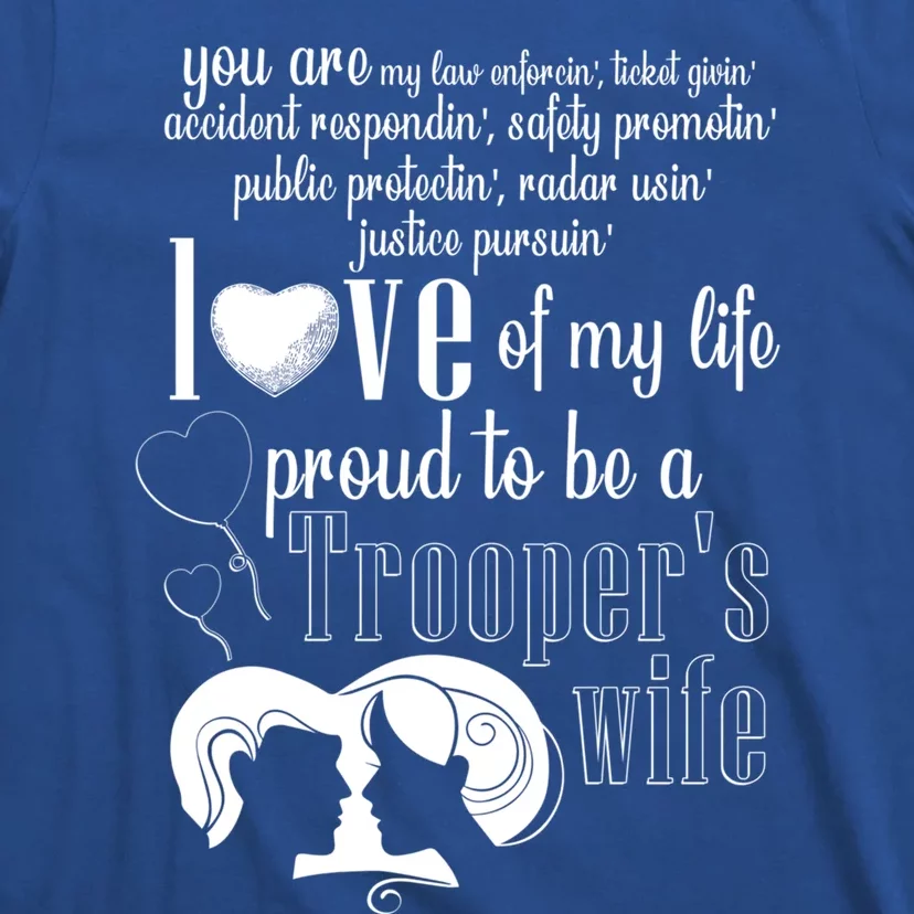 Proud To Be A Troopers Wife Love Of My Life Great Gift T-Shirt