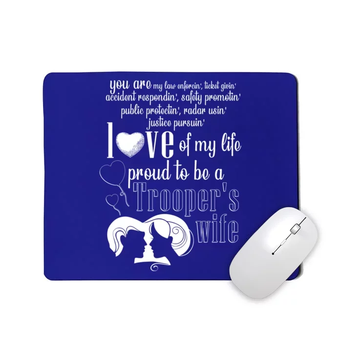 Proud To Be A Troopers Wife Love Of My Life Great Gift Mousepad