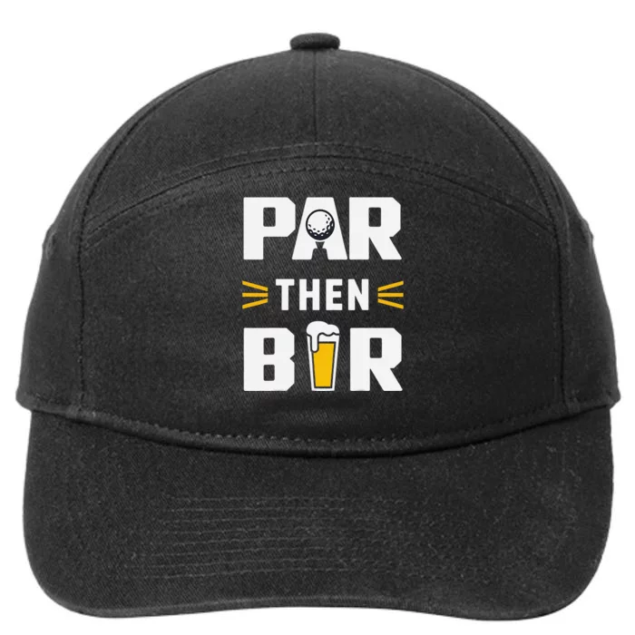 Par Then Bar Golf And Aftergame Drinks Humor Lovers 7-Panel Snapback Hat